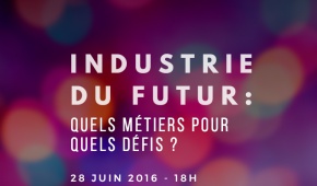 Conférence : Industrie du futur, quels métiers pour quels défis ?