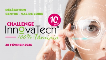 Challenge InnovaTech© 2025 Centre Val de Loire : Inscrivez-vous